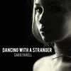 Dancing with a Stranger - Single album lyrics, reviews, download