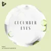Cucumber Eyes album lyrics, reviews, download