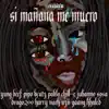 Si Mañana Me Muero (feat. Pablo Chill-E, Julianno Sosa, Drago200, Harry Nach, Uzii Gaang & Khaled) - Single album lyrics, reviews, download