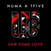 Numa A Tfive - Saw Some Love