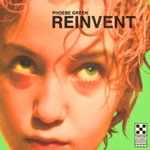Phoebe Green - Reinvent