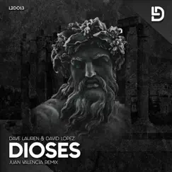 Dioses (Remix) - Single by David Lopez, Dave Lauren & Juan Valencia album reviews, ratings, credits