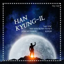 Last Time - Single - Han Kyung Il Last Time - Single - Han Kyung Il