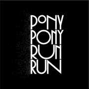 You Need Pony Pony Run Run - Pony Pony Run Run