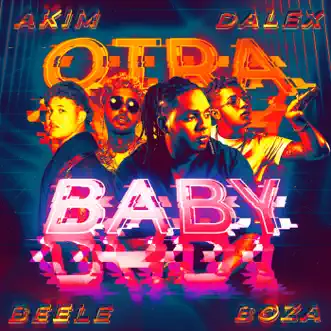 Otra Baby (feat. Beéle) - Single by Akim, Boza & Dalex album reviews, ratings, credits