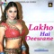 Lakho Hai Deewane - Sawan Kumar lyrics