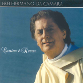 Cantar É Rezar - Frei Hermano da Câmara