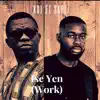 Ise Yen (Work) [feat. Sarz] - Single album lyrics, reviews, download