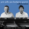 Pete Jolly-Jan Lundgren Quartet. Collaboration (feat. Chuck Berghofer & Joe LaBarbera)