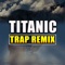 Titanic (Trap Remix) artwork