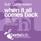 When It All Comes Back - Sub_Compression lyrics