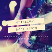 Classical Rock Music: New Classical Arrangements of Rock Hits artwork