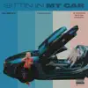 Sittin in My Car (feat. Fabolous & A Boogie wit da Hoodie) - Single album lyrics, reviews, download