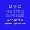 Addicted (Quadrini Origin Edit Mix) - Single album lyrics, reviews, download