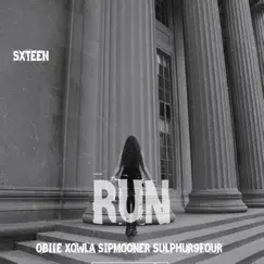 Run (feat. SULPHUR9FOUR, SIPMOONER, OBIIE & XOWLA) - Single by SXTEEN album reviews, ratings, credits
