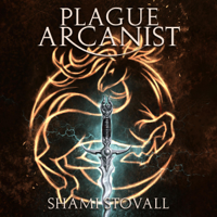 Shami Stovall - Plague Arcanist: Frith Chronicles, Book 4 (Unabridged) artwork