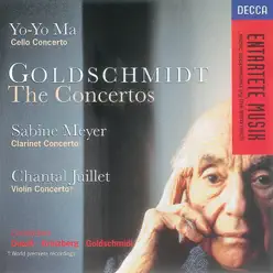 Goldschmidt: Cello Concerto - Clarinet Concerto - Violin Concerto - Yo-Yo Ma Goldschmidt: Cello Concerto - Clarinet Concerto - Violin Concerto - Yo-Yo Ma