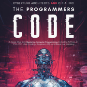 The Programmers Code: A Deep Dive Into Mastering Computer Programming Including Python, C, C++, C#, Html Coding, Raspberry Pi3, and Black Hat Hacking (Unabridged)