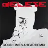 Delete (Good Times Ahead Remix) [feat. BEAM] - Single album lyrics, reviews, download
