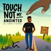 Touch Not My Anointed artwork