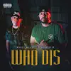 Who Dis - Single album lyrics, reviews, download