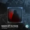 Make Up Ya Face (feat. TBR) [TBR Remix] song lyrics
