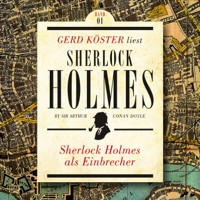 Sir Arthur Conan Doyle - Sherlock Holmes als Einbrecher - Gerd Köster liest Sherlock Holmes - Kurzgeschichten, Band 1 (Ungekürzt) artwork