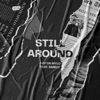 Still Around (feat. SMBDY) - Single