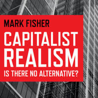 Marc Fisher - Capitalist Realism: Is There No Alternative? (Unabridged) artwork
