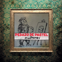 Mudhoney - Pedazo De Pastel artwork