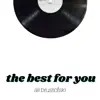 The Best For You - Single album lyrics, reviews, download