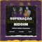 Superação Riddim (feat. Joe WK & Igor Rolim) - Original Jah Bruno lyrics