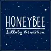 Honeybee (Lullaby Rendition) - Single album lyrics, reviews, download
