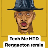 Tech Me HTD (Reggaeton Remix) artwork
