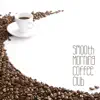 Smooth Morning Coffee Club: Easy Vibes, Lazy Time Background, Mellow Lounge album lyrics, reviews, download