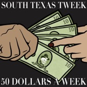 South Texas Tweek - 50 Dollars a Week