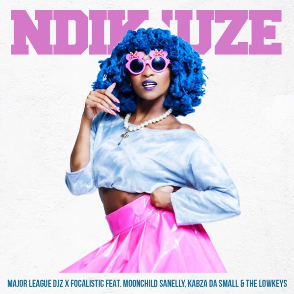 NdiKuze (feat. Moonchild Sanelly, The Lowkeys & Kabza Da Small) - Single - Major League DJz & Focalistic