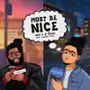 Stream & download MUST BE NICE (feat. Jessica Crum)