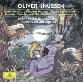 Knussen Conducts Knussen by Christopher van Kampen, Clio Gould, London Sinfonietta, Michael Collins, Oliver Knussen & Paul Silverthorne album reviews, ratings, credits