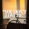 You Don't Love Me (Like You Used To) - Single