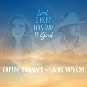Caylee Hammack - Lord, I Hope This Day Is Good (feat. Alan Jackson) - Line Dance Musik