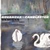 Nova Nova vs. Canblaster (Remixes) [Nova Nova vs. Canblaster] - Single