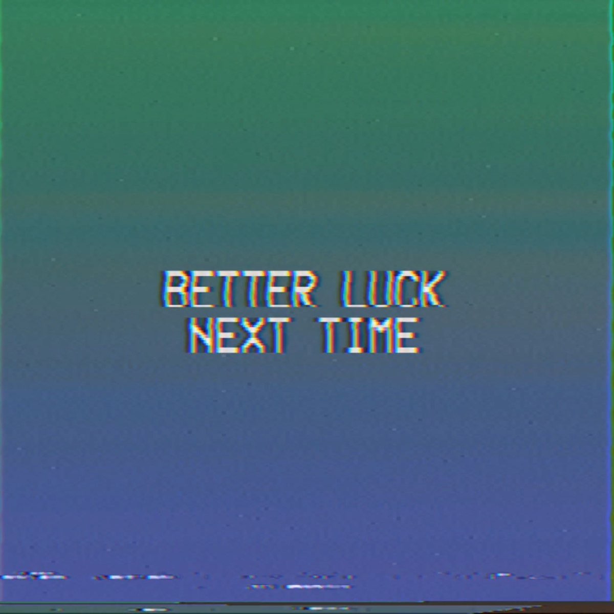 Have better luck. Better luck next time. Better luck next time обложки. Better luck next time Band. Midwxst better luck next time.