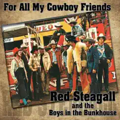 For All My Cowboy Friends (feat. The Boys In the Bunkhouse) by Red Steagall album reviews, ratings, credits