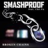 Smashproof - Broken Chains (feat. Ché-Fu)
