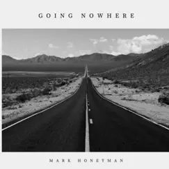 Going Nowhere - Single by Mark Honeyman album reviews, ratings, credits