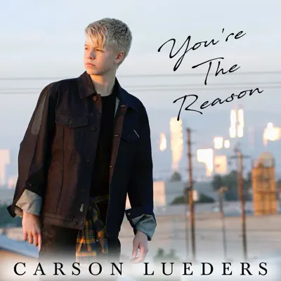 You're the Reason - Single - Carson Lueders