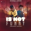 Is Not Funny - Single