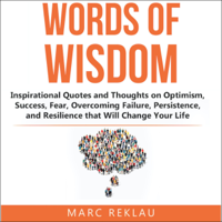 Marc Reklau - Words of Wisdom: Inspirational Quotes and Thoughts on Optimism, Success, Fear, Overcoming Failure, Persistence, and Resilience that Will Change Your Life. (Change Your Habits, Change Your Life, Book 8) (Unabridged) artwork