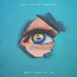 Don't Ever Let Em - Single - Fitz & The Tantrums Don't Ever Let Em - Single - Fitz & The Tantrums